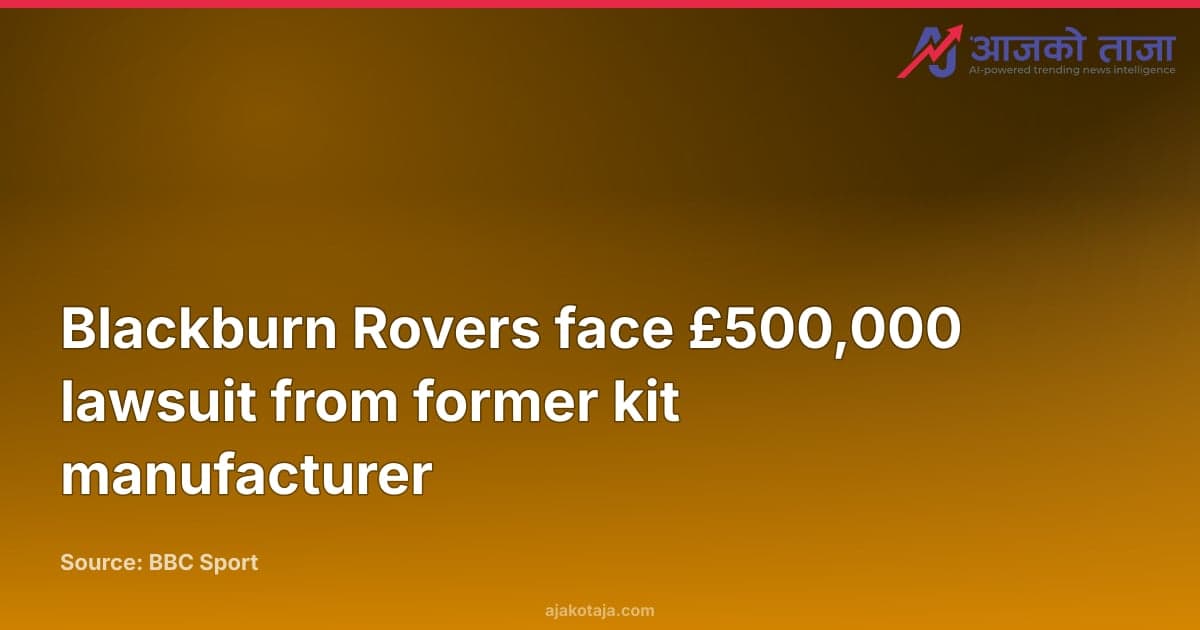 Blackburn Rovers face £500,000 lawsuit from former kit manufacturer