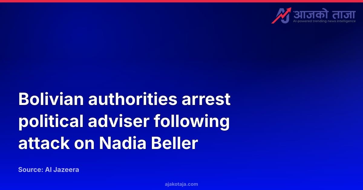 Bolivian authorities arrest political adviser following attack on Nadia Beller