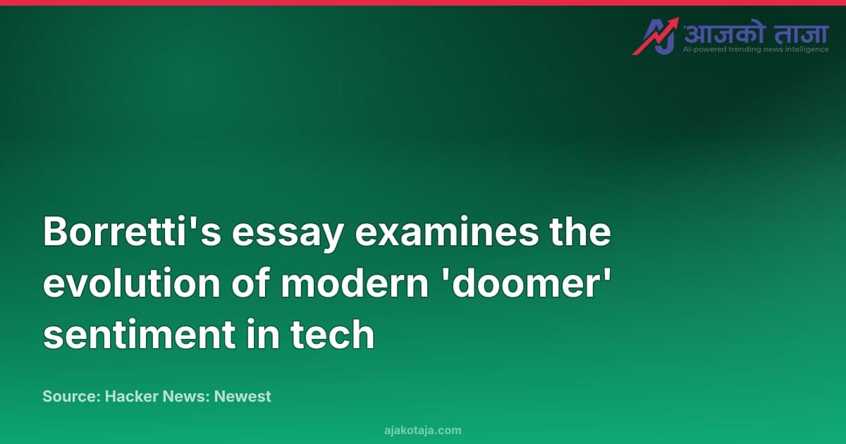 Borretti's essay examines the evolution of modern 'doomer' sentiment in tech