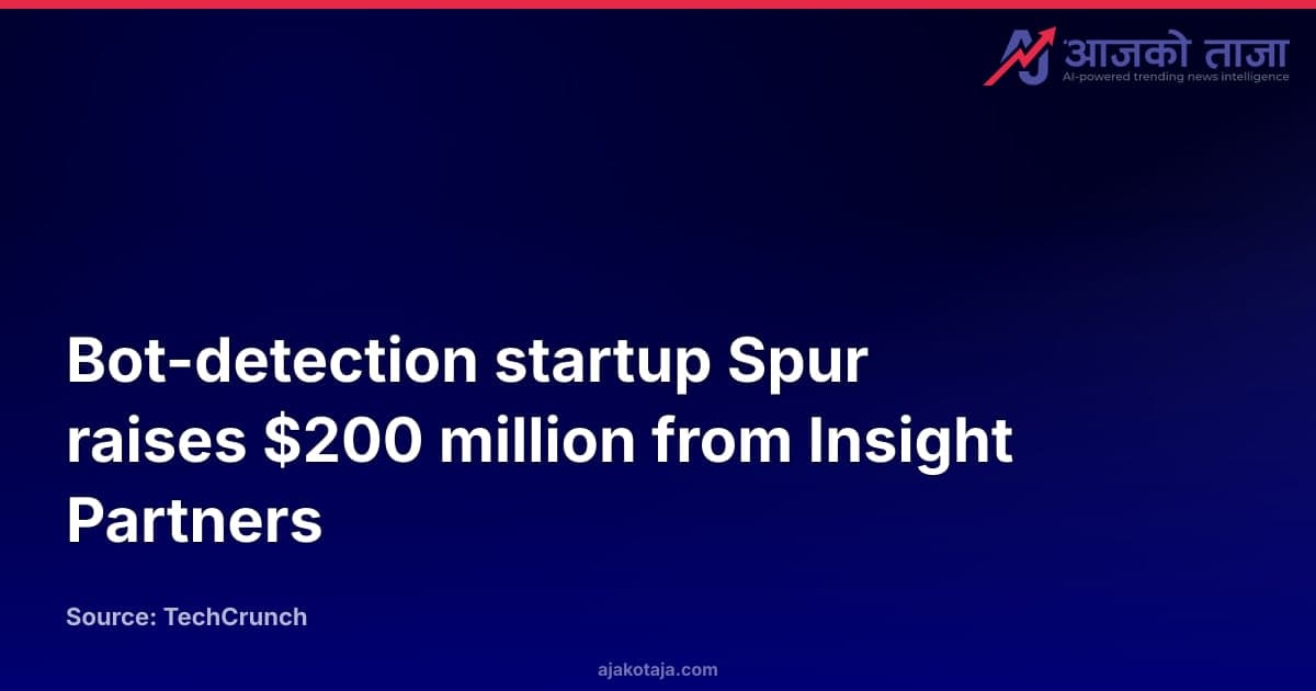 Bot-detection startup Spur raises $200 million from Insight Partners