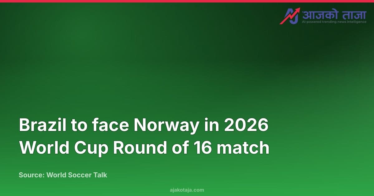 Brazil to face Norway in 2026 World Cup Round of 16 match