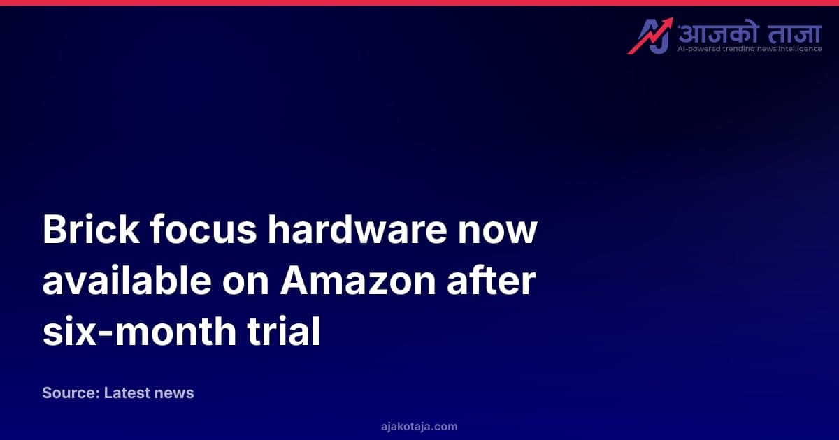 Brick focus hardware now available on Amazon after six-month trial