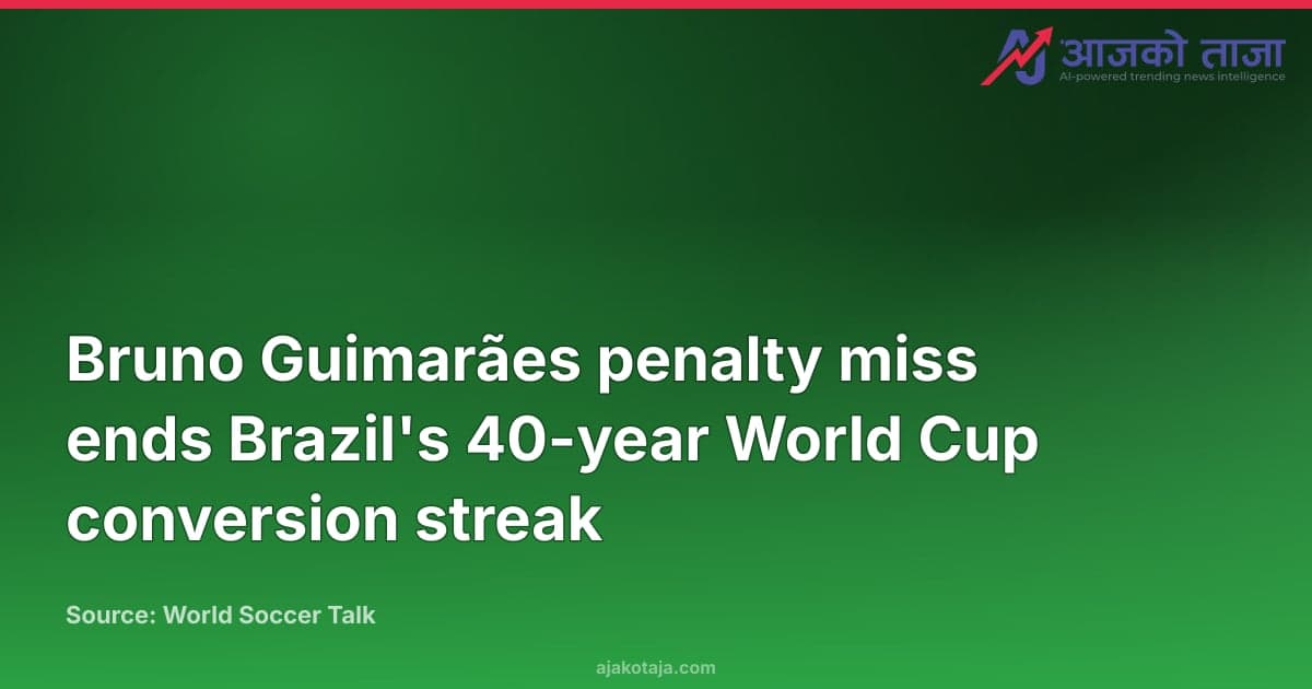 Bruno Guimarães penalty miss ends Brazil's 40-year World Cup conversion streak
