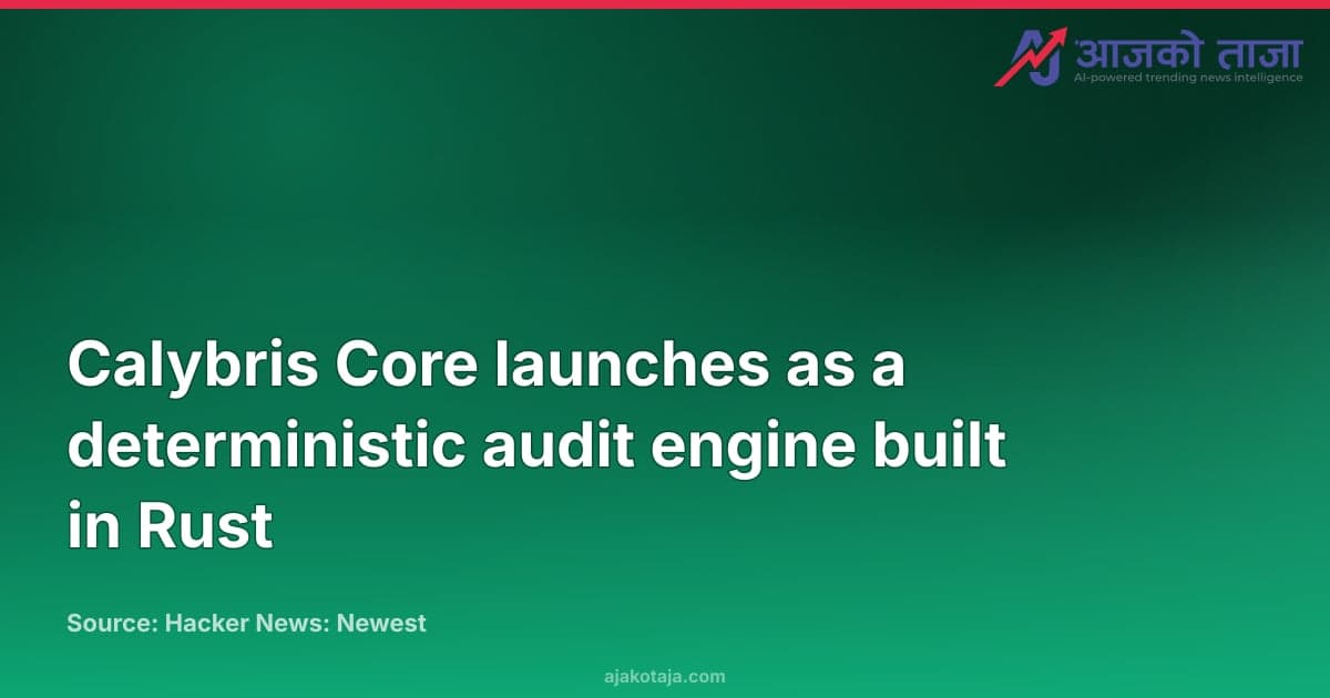 Calybris Core launches as a deterministic audit engine built in Rust