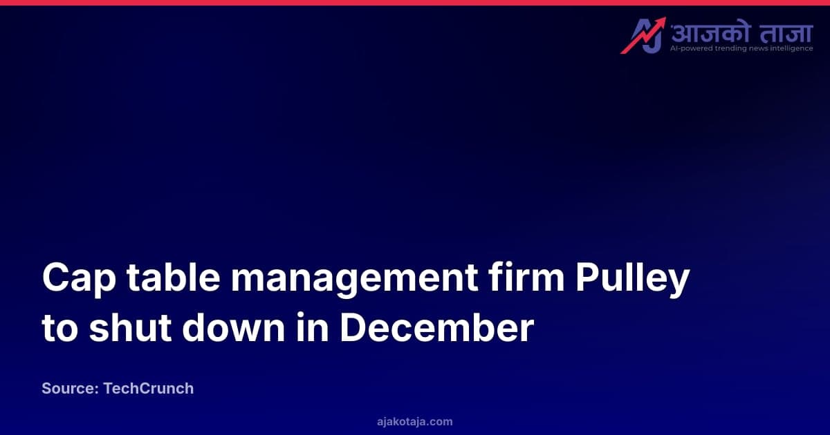 Cap table management firm Pulley to shut down in December