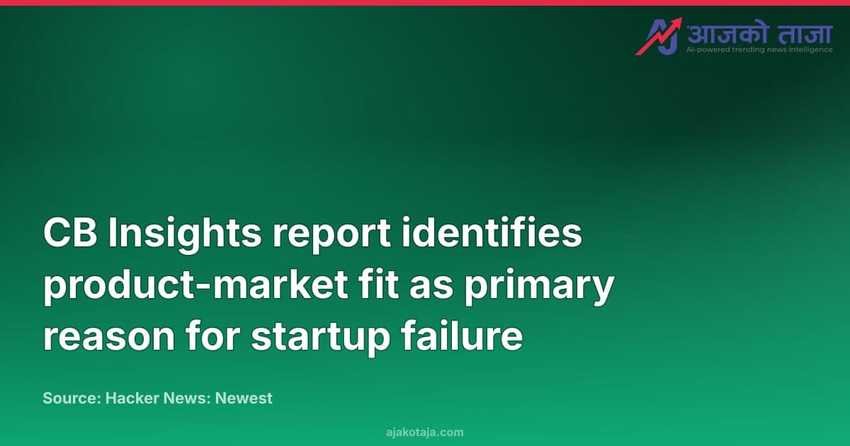 CB Insights report identifies product-market fit as primary reason for startup failure