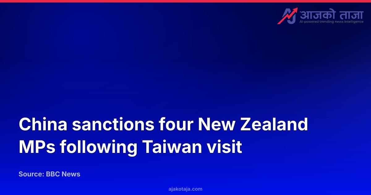 China sanctions four New Zealand MPs following Taiwan visit