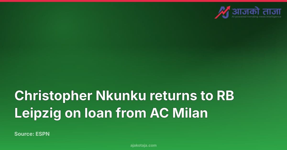Christopher Nkunku returns to RB Leipzig on loan from AC Milan