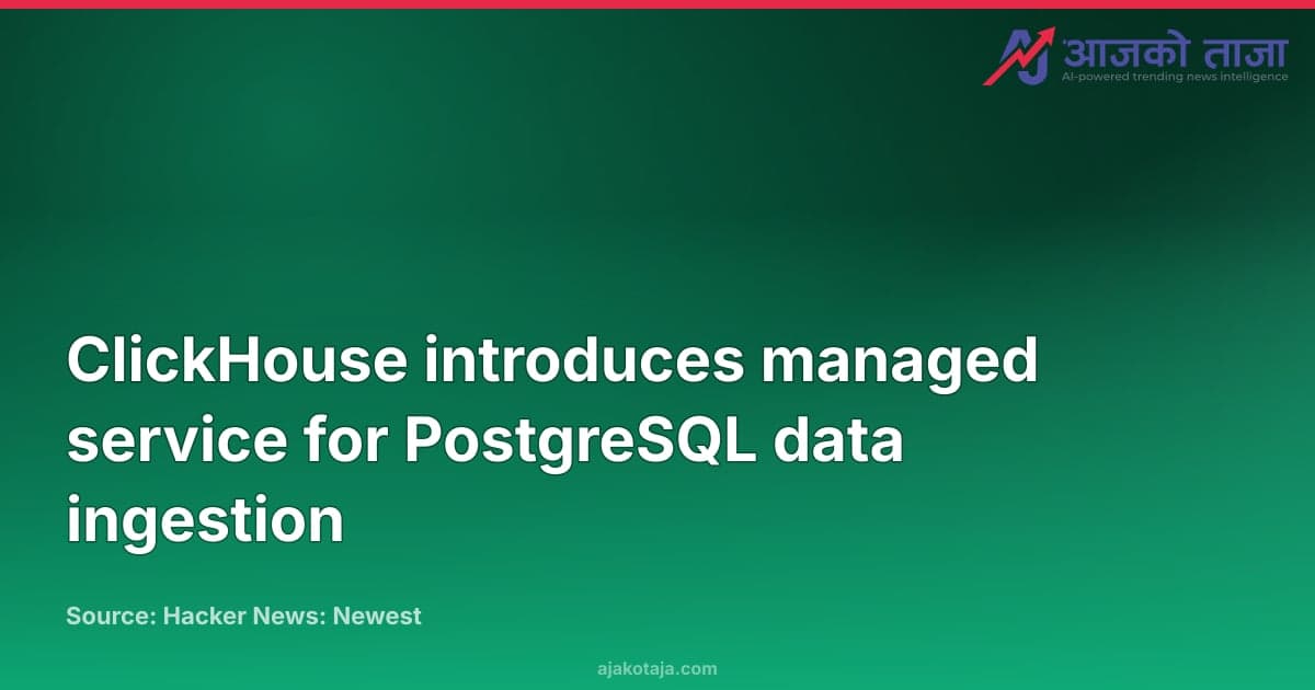 ClickHouse introduces managed service for PostgreSQL data ingestion