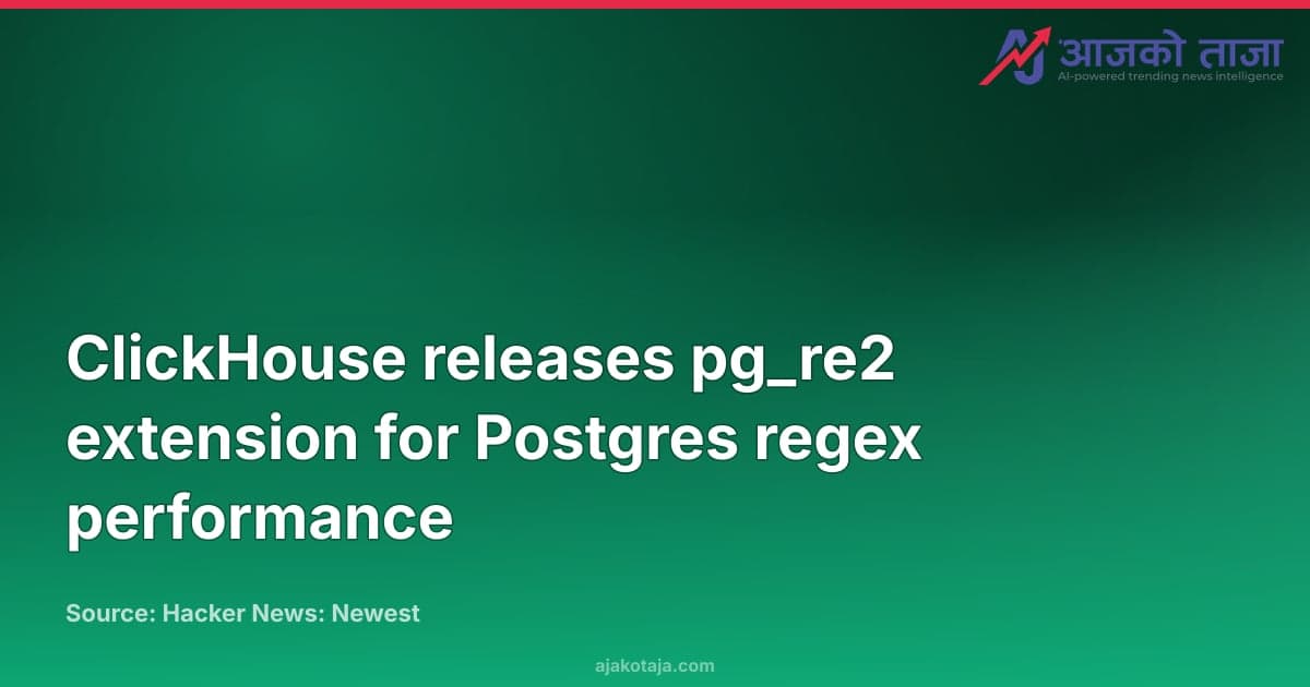 ClickHouse releases pg_re2 extension for Postgres regex performance
