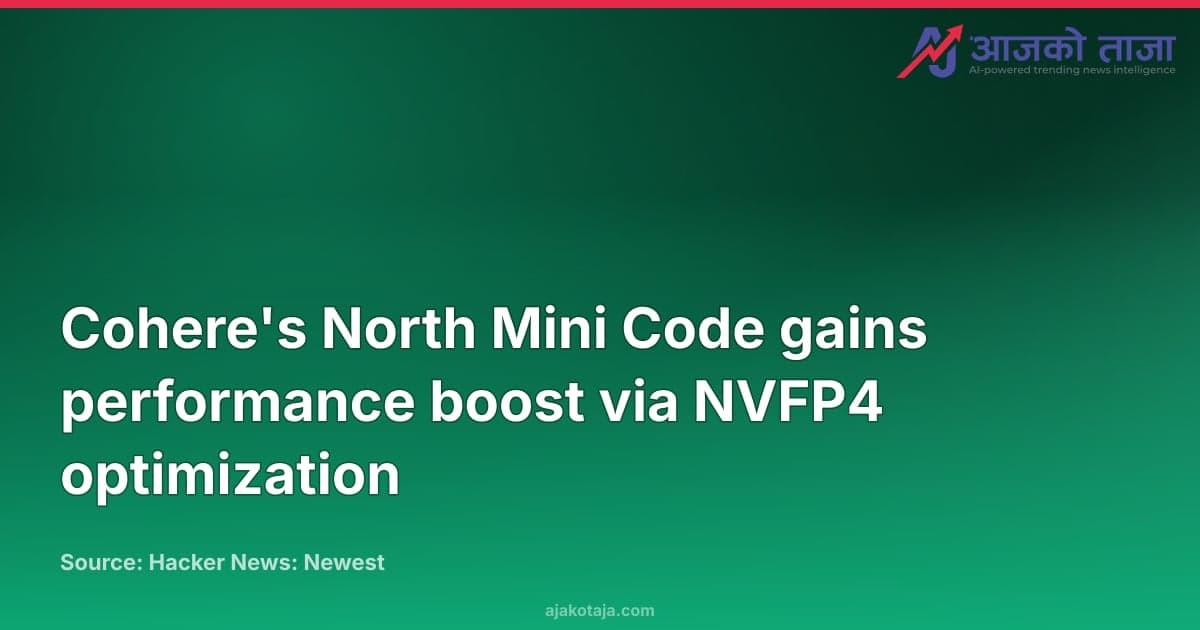 Cohere's North Mini Code gains performance boost via NVFP4 optimization