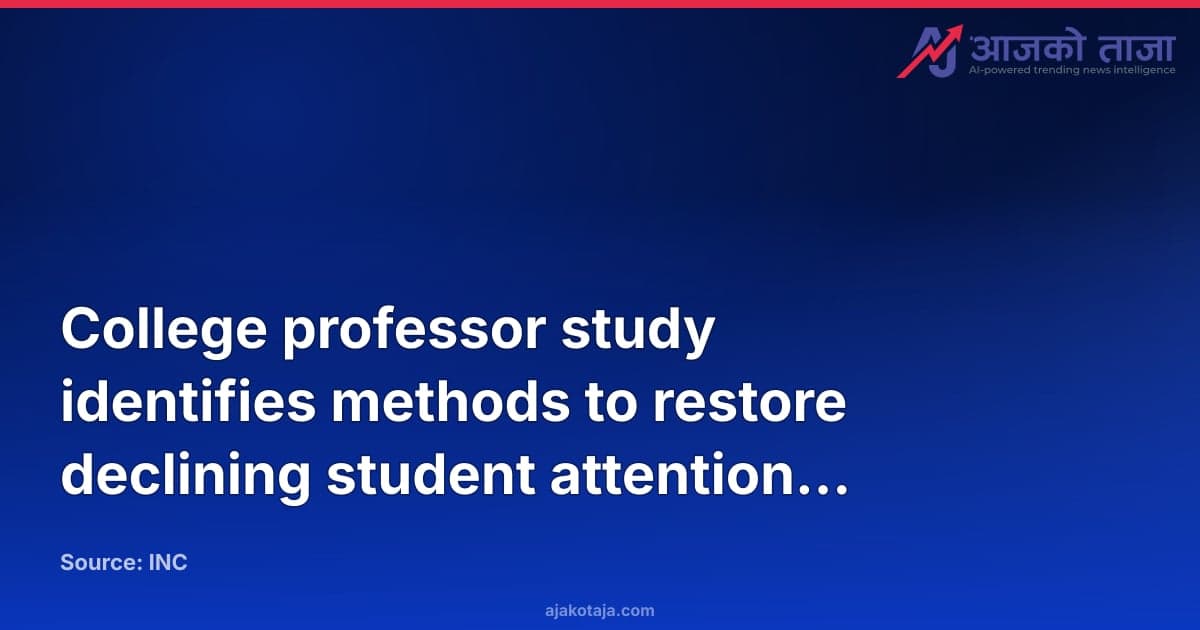 College professor study identifies methods to restore declining student attention spans