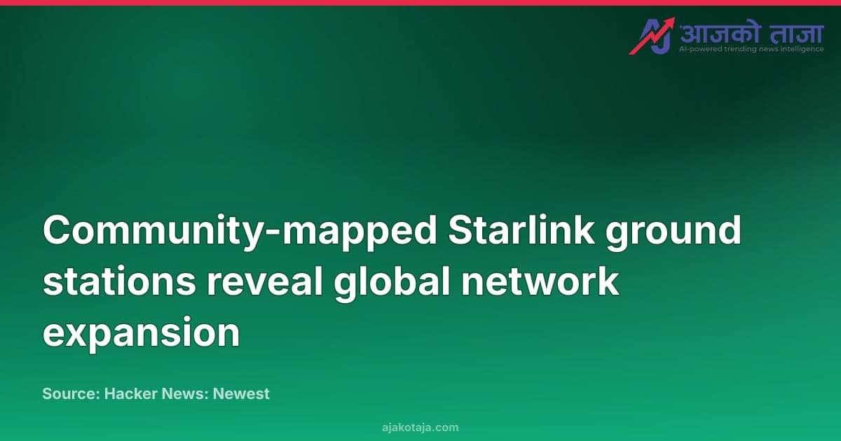 Community-mapped Starlink ground stations reveal global network expansion