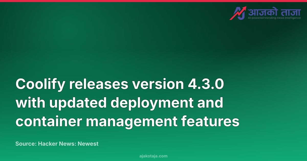 Coolify releases version 4.3.0 with updated deployment and container management features