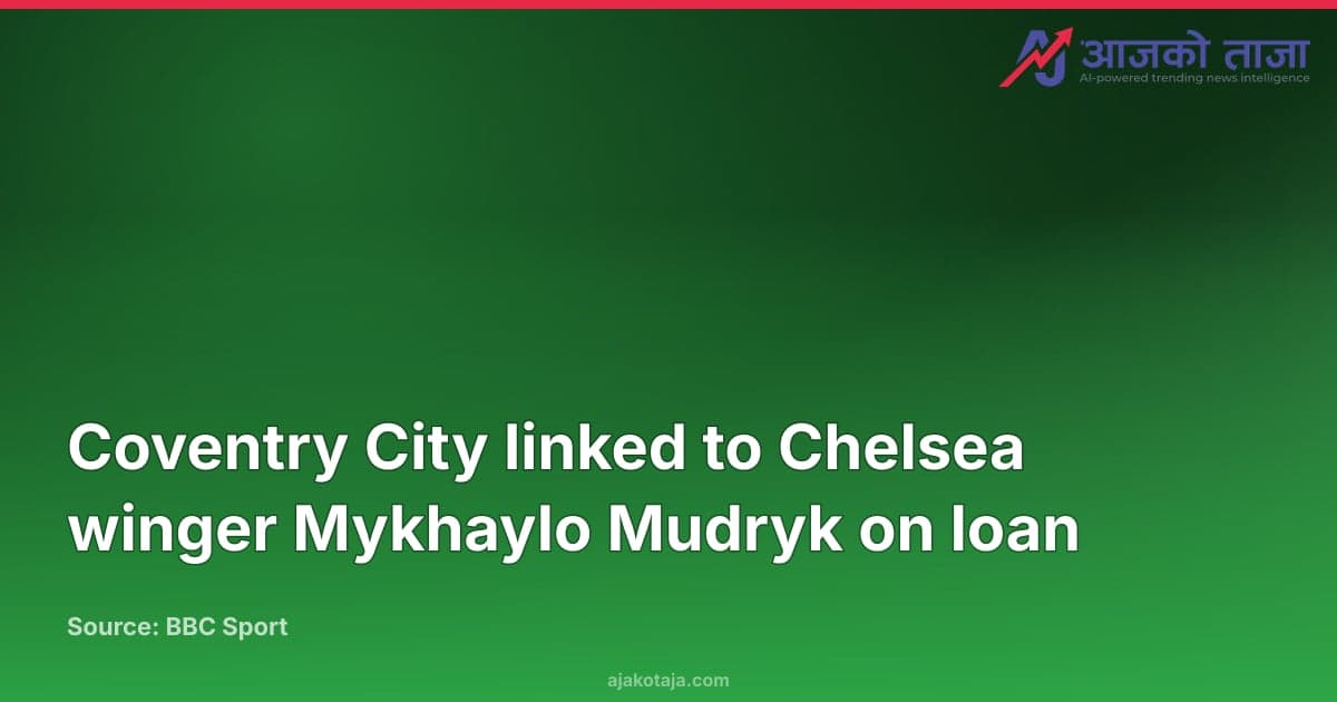 Coventry City linked to Chelsea winger Mykhaylo Mudryk on loan