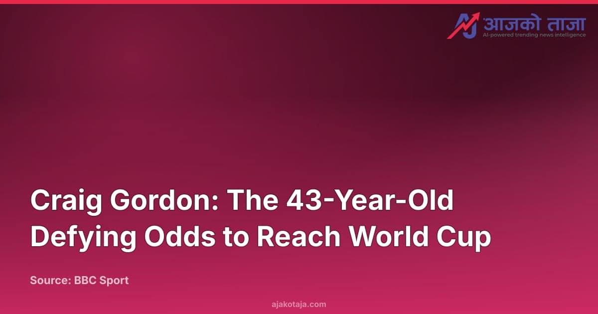 Craig Gordon: The 43-Year-Old Defying Odds to Reach World Cup