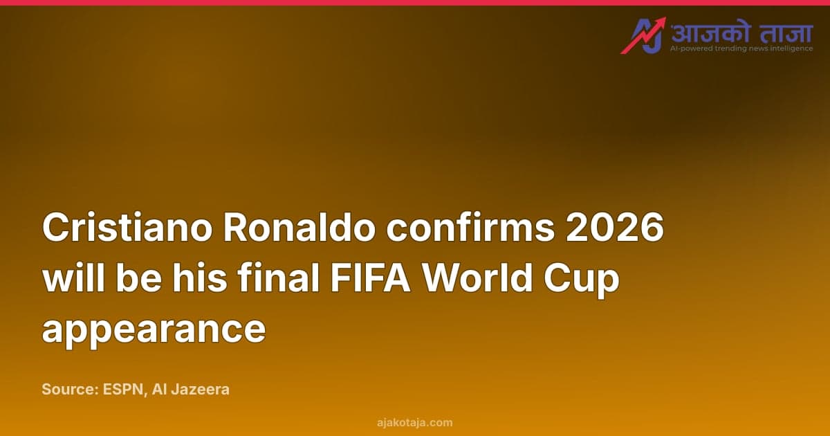 Cristiano Ronaldo confirms 2026 will be his final FIFA World Cup appearance