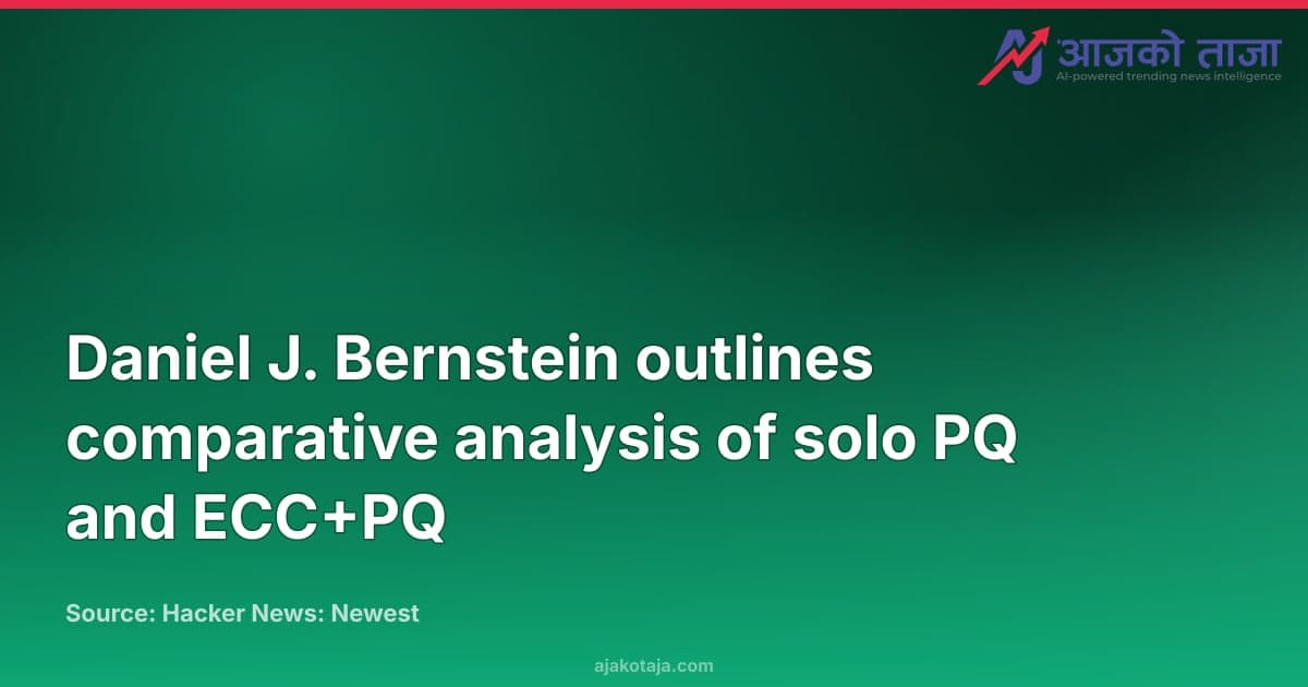 Daniel J. Bernstein outlines comparative analysis of solo PQ and ECC+PQ
