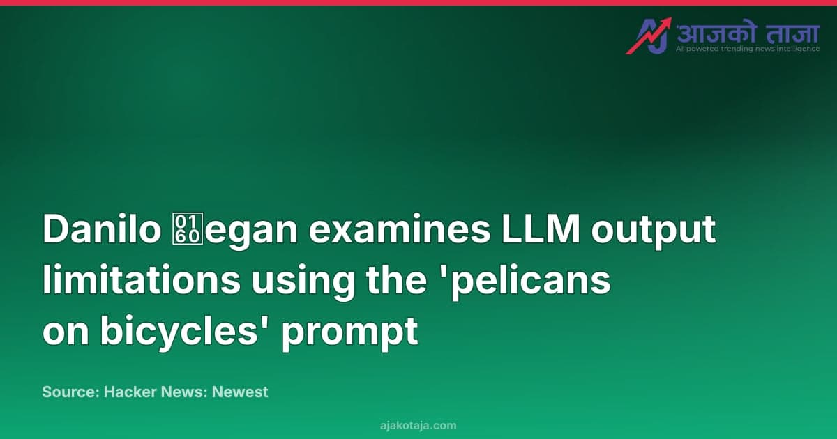 Danilo Šegan examines LLM output limitations using the 'pelicans on bicycles' prompt