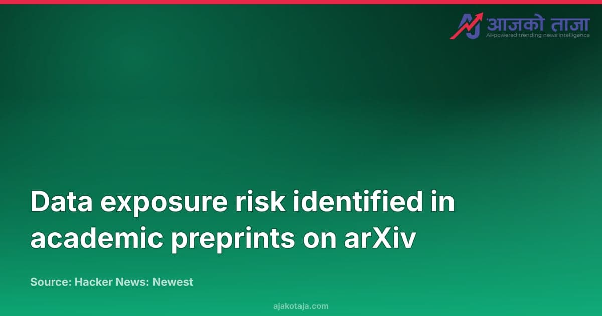 Data exposure risk identified in academic preprints on arXiv