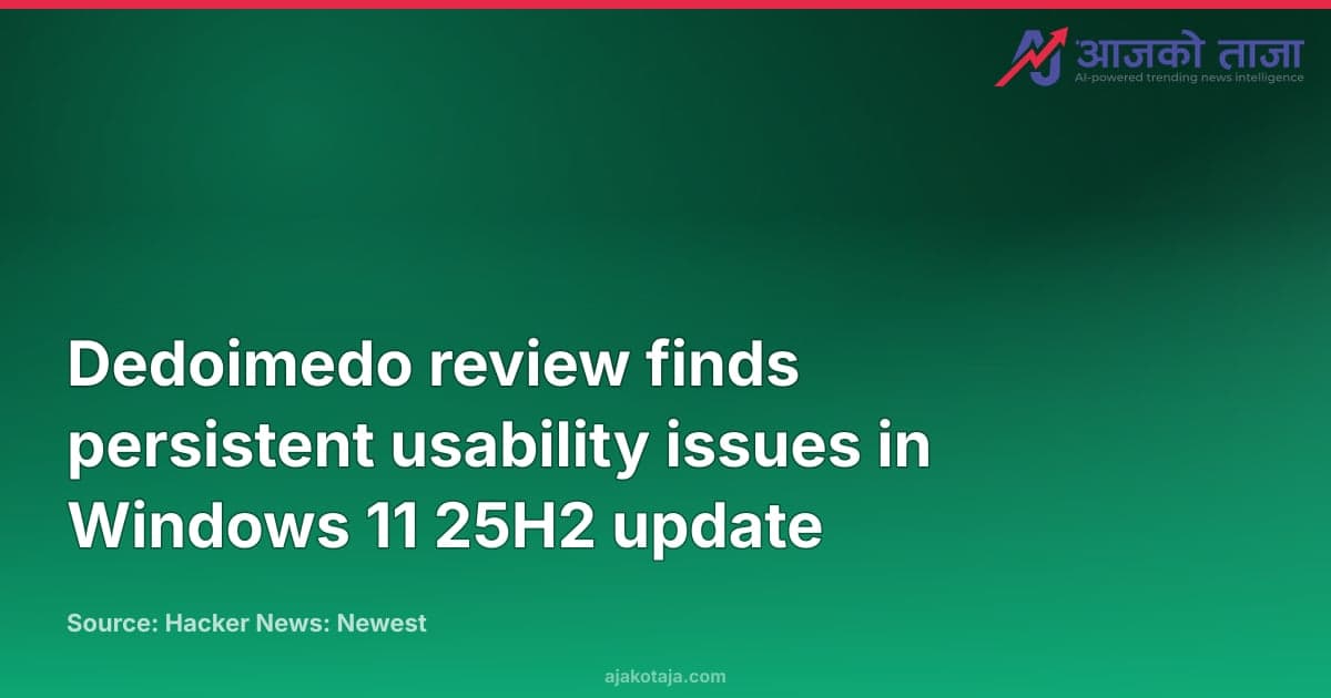 Dedoimedo review finds persistent usability issues in Windows 11 25H2 update