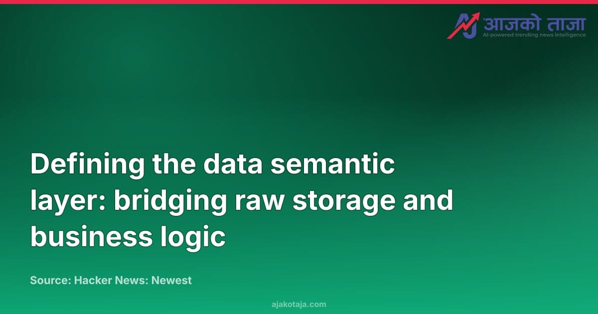 Defining the data semantic layer: bridging raw storage and business logic