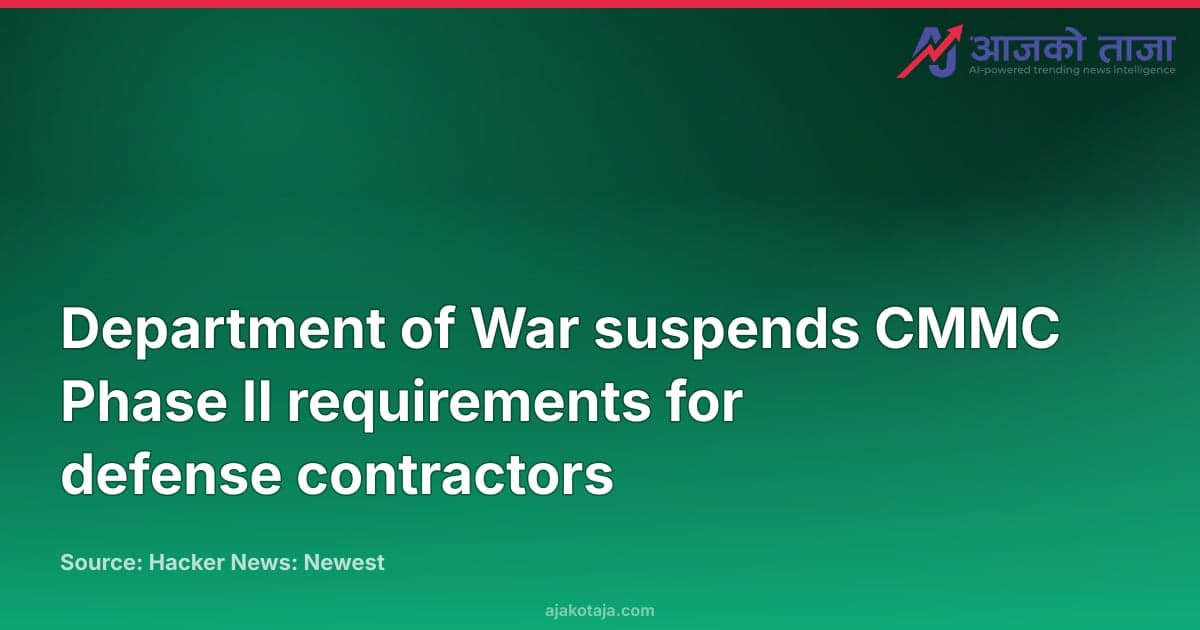 Department of War suspends CMMC Phase II requirements for defense contractors