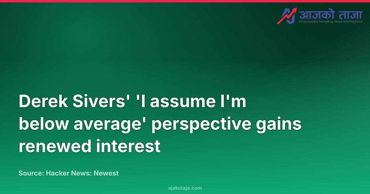 Derek Sivers' 'I assume I'm below average' perspective gains renewed interest