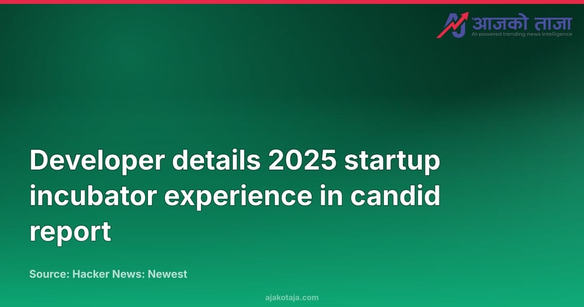 Developer details 2025 startup incubator experience in candid report