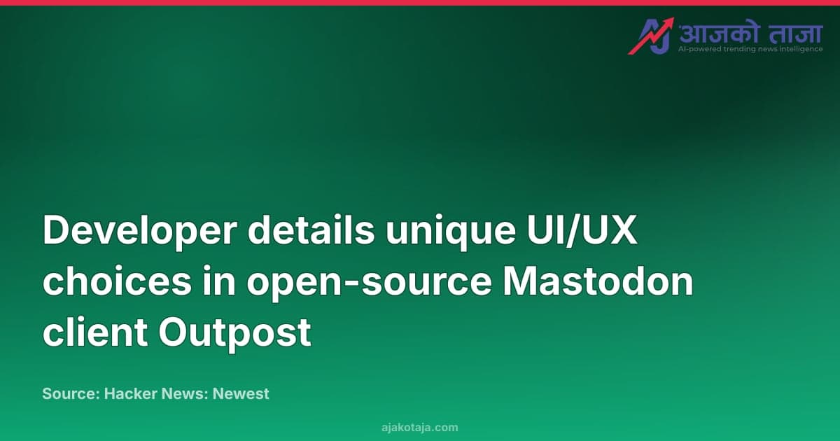 Developer details unique UI/UX choices in open-source Mastodon client Outpost