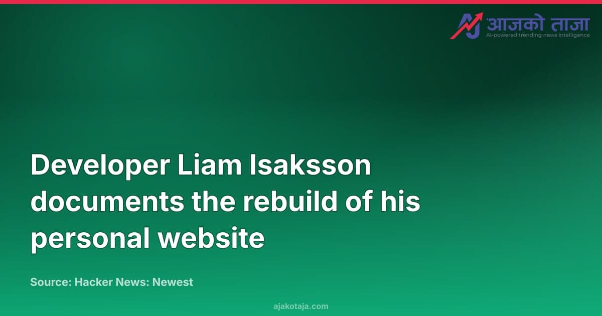 Developer Liam Isaksson documents the rebuild of his personal website