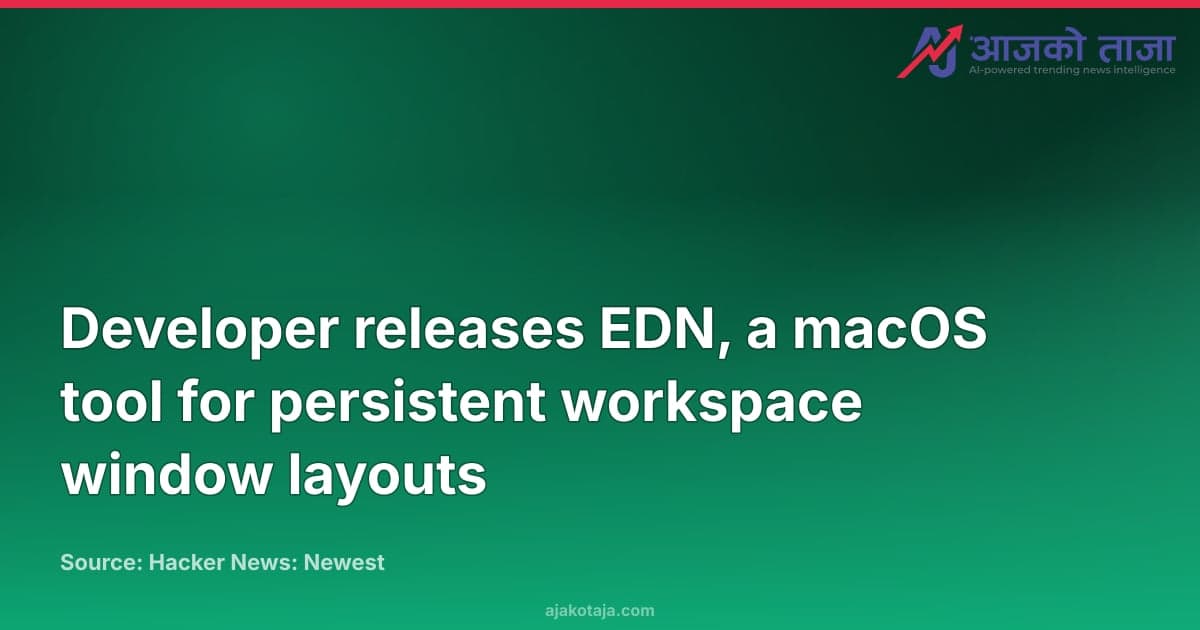Developer releases EDN, a macOS tool for persistent workspace window layouts