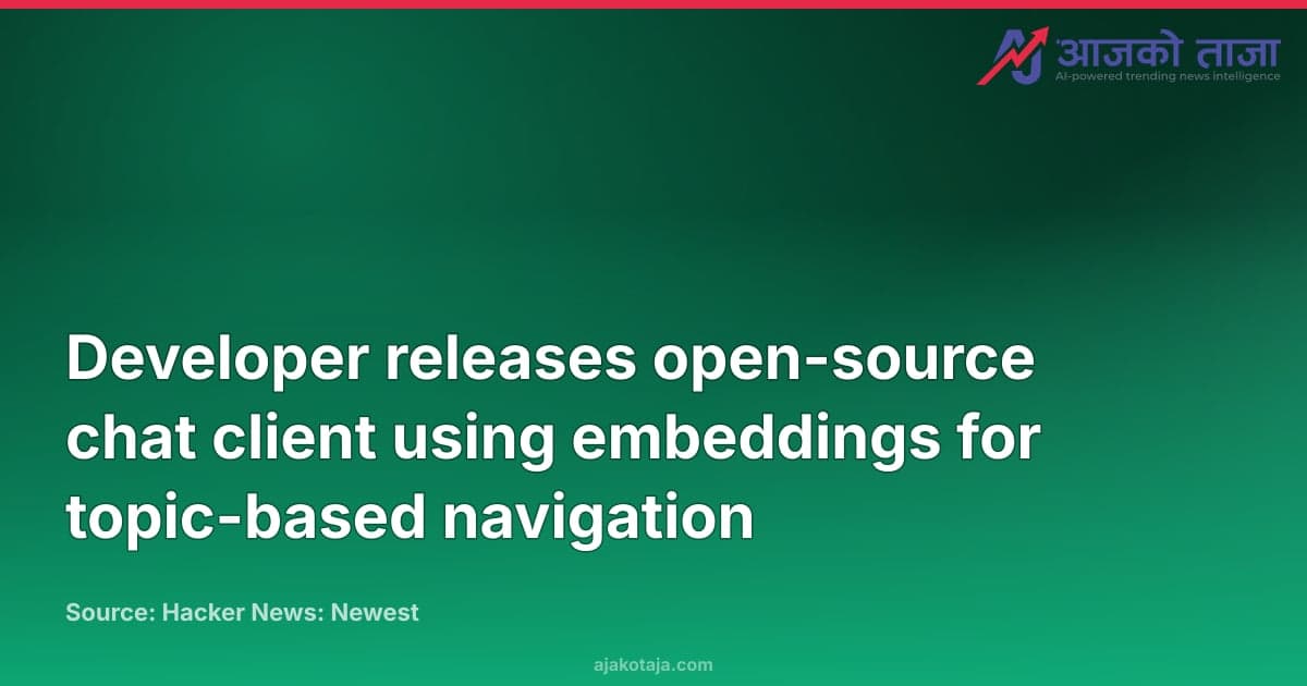 Developer releases open-source chat client using embeddings for topic-based navigation