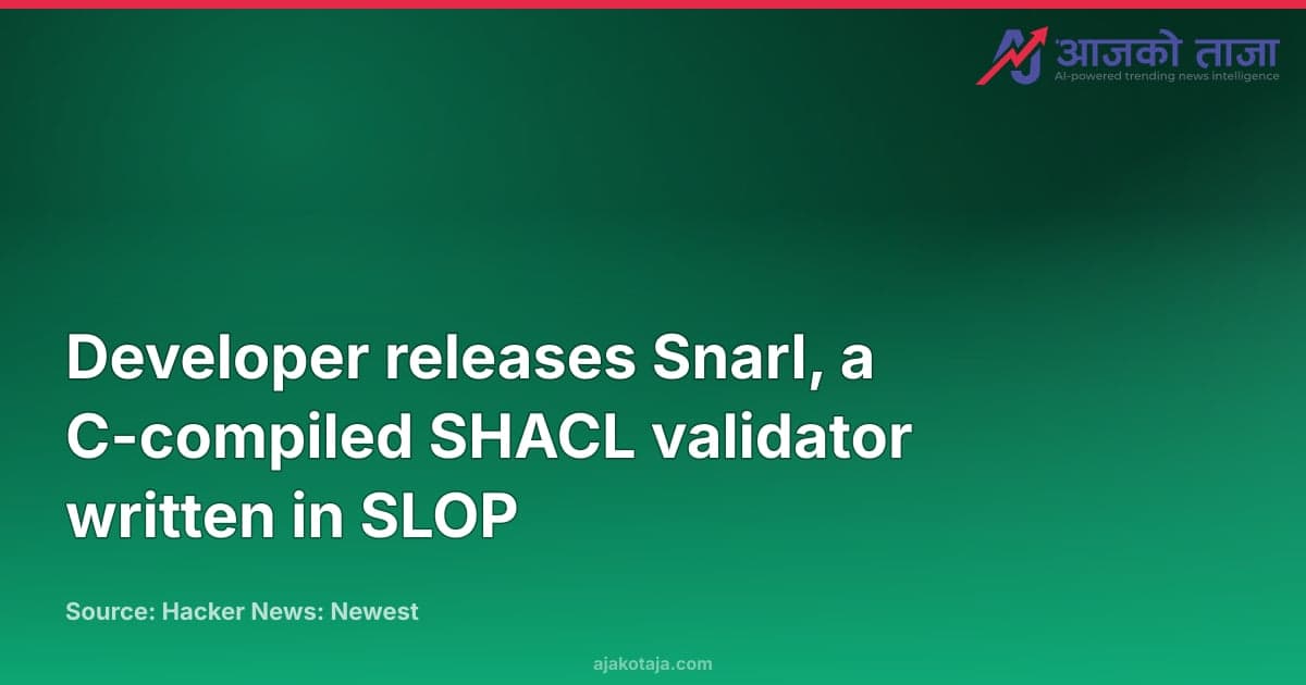 Developer releases Snarl, a C-compiled SHACL validator written in SLOP
