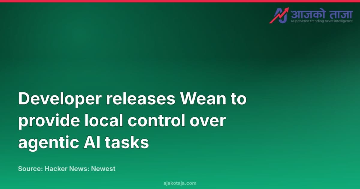 Developer releases Wean to provide local control over agentic AI tasks