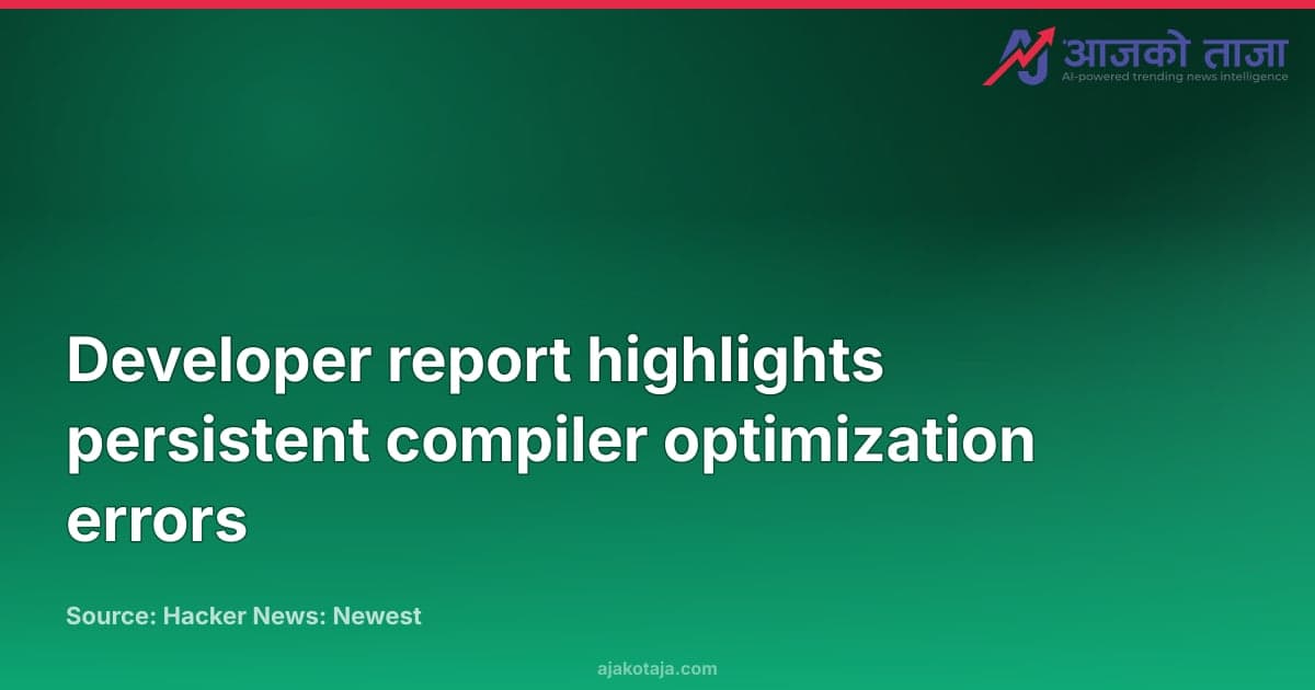 Developer report highlights persistent compiler optimization errors