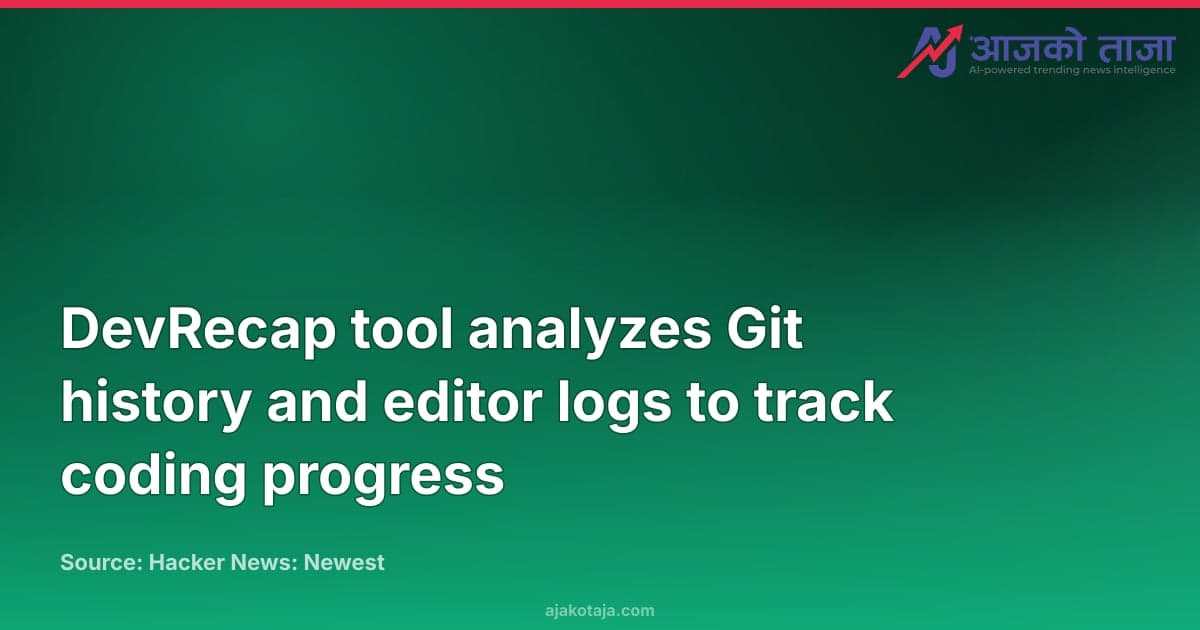 DevRecap tool analyzes Git history and editor logs to track coding progress