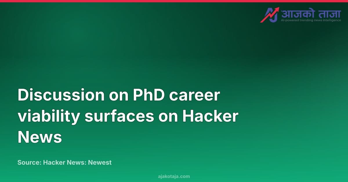 Discussion on PhD career viability surfaces on Hacker News
