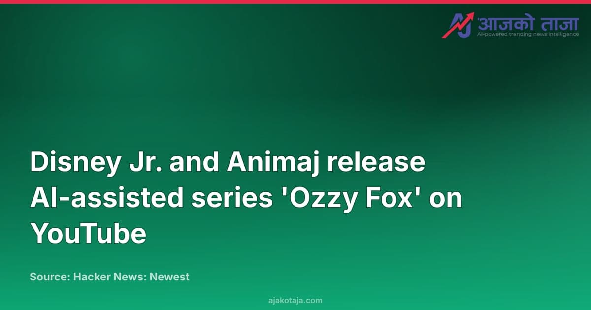 Disney Jr. and Animaj release AI-assisted series 'Ozzy Fox' on YouTube