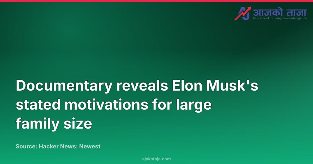 Documentary reveals Elon Musk's stated motivations for large family size