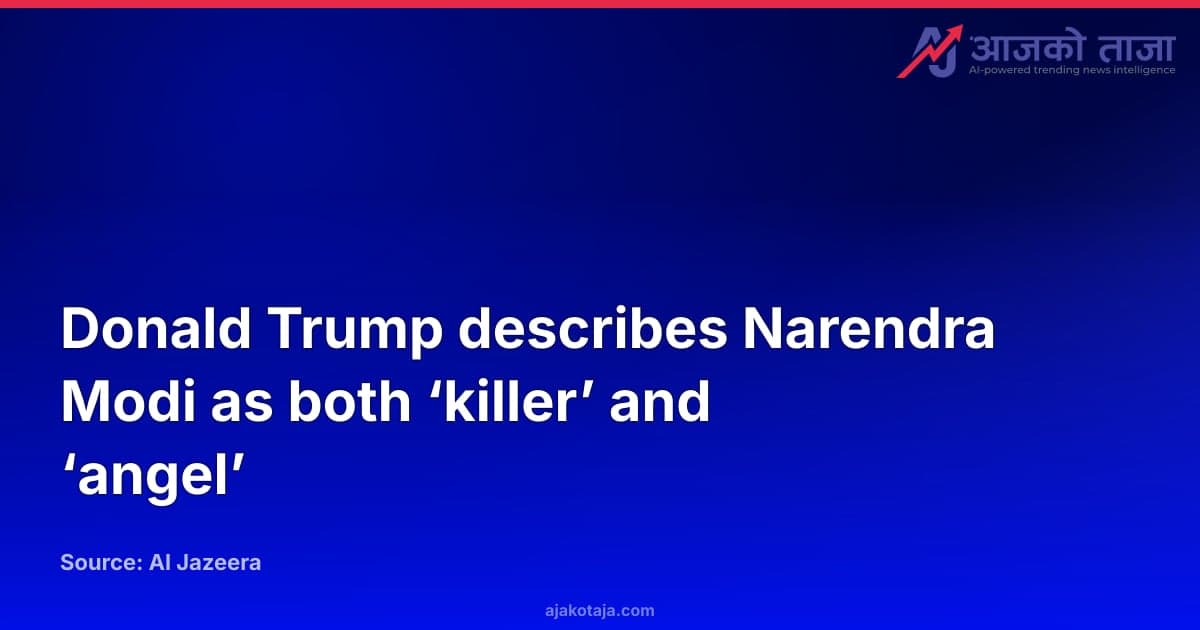 Donald Trump describes Narendra Modi as both ‘killer’ and ‘angel’