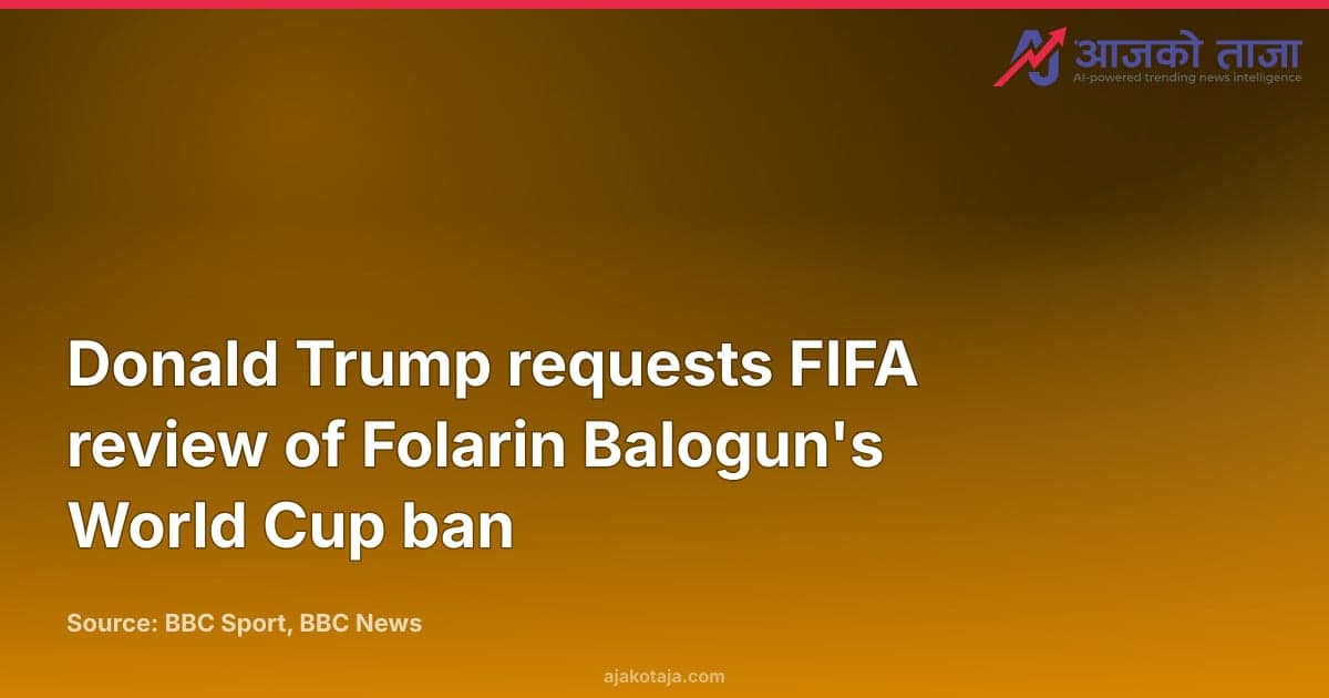 Donald Trump requests FIFA review of Folarin Balogun's World Cup ban