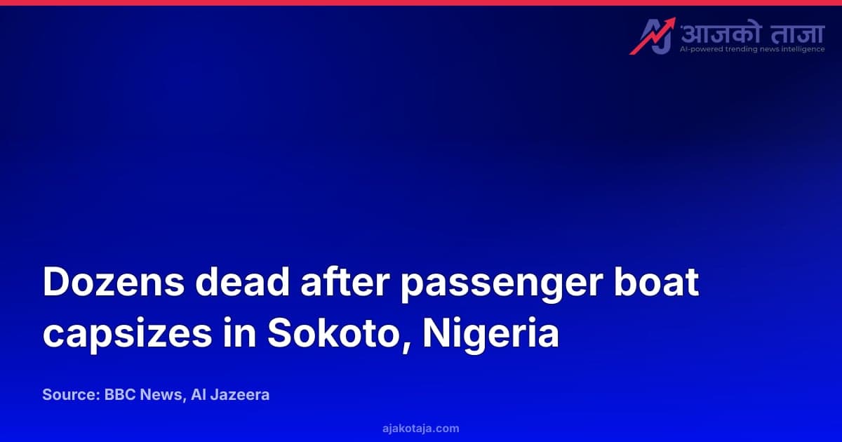 Dozens dead after passenger boat capsizes in Sokoto, Nigeria