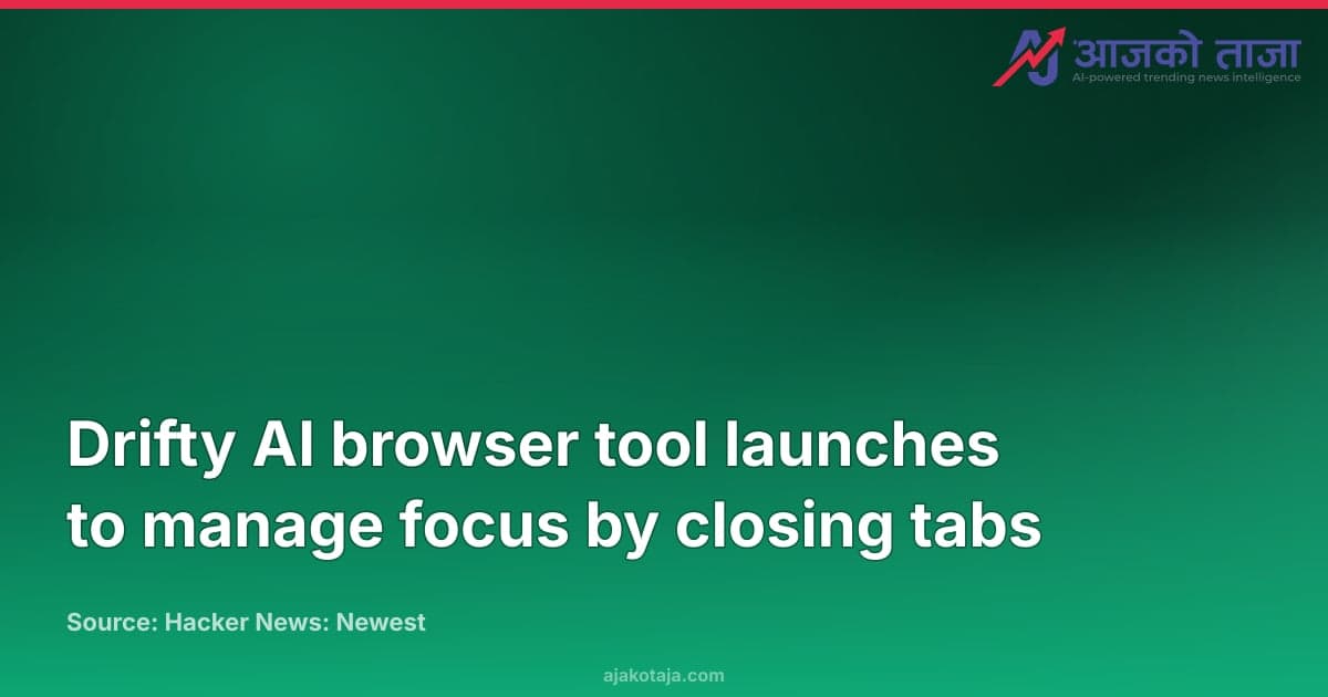 Drifty AI browser tool launches to manage focus by closing tabs