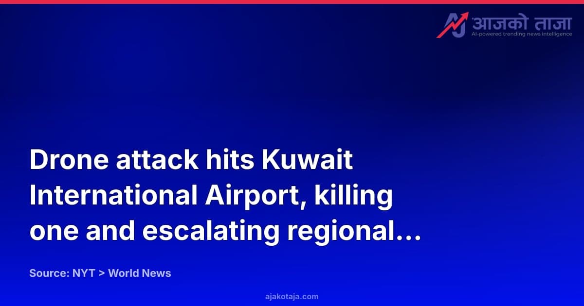 Drone attack hits Kuwait International Airport, killing one and escalating regional tensions