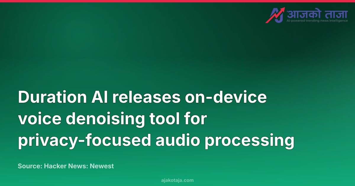 Duration AI releases on-device voice denoising tool for privacy-focused audio processing
