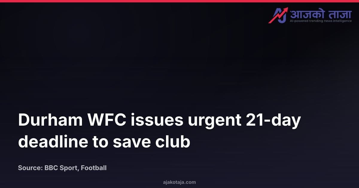 Durham WFC issues urgent 21-day deadline to save club