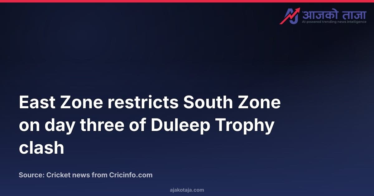East Zone restricts South Zone on day three of Duleep Trophy clash