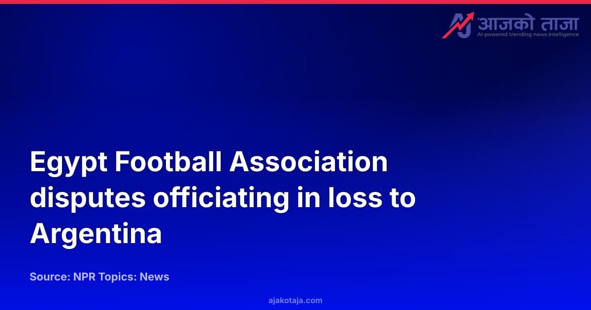 Egypt Football Association disputes officiating in loss to Argentina