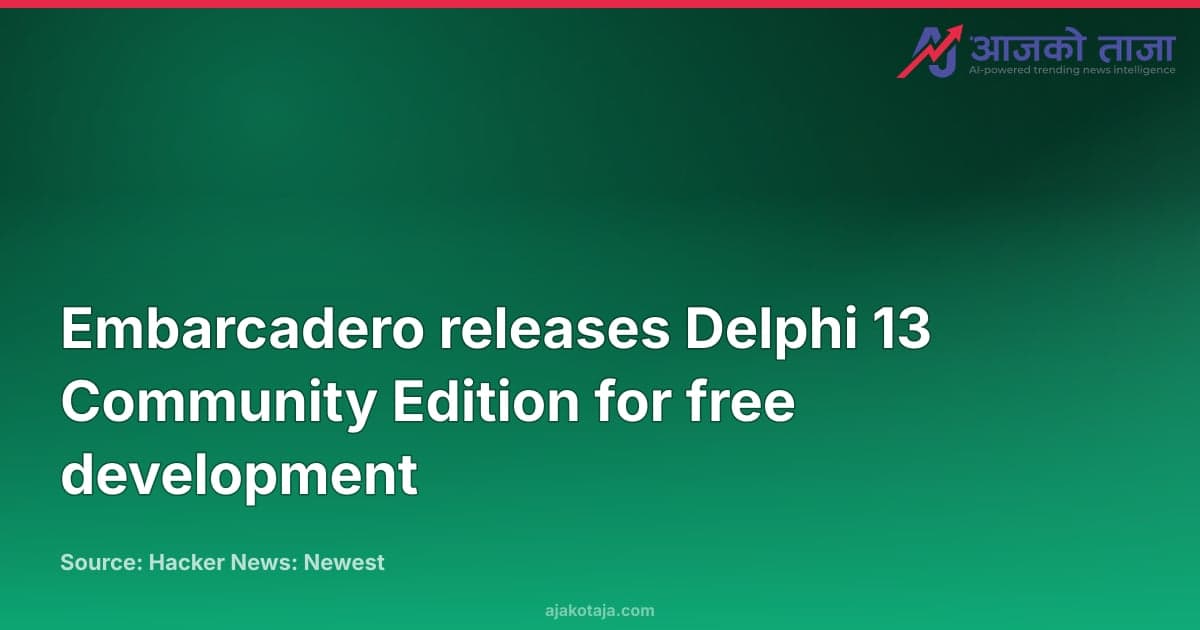 Embarcadero releases Delphi 13 Community Edition for free development